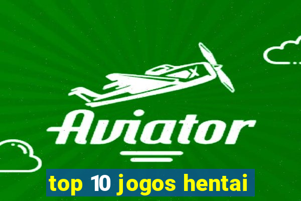 top 10 jogos hentai